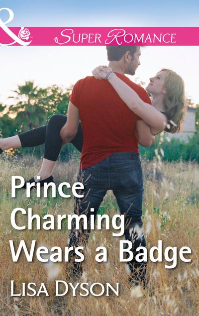 Prince Charming Wears A Badge (Mills & Boon Superromance) (Tales from Whittler’s Creek, Book 1)