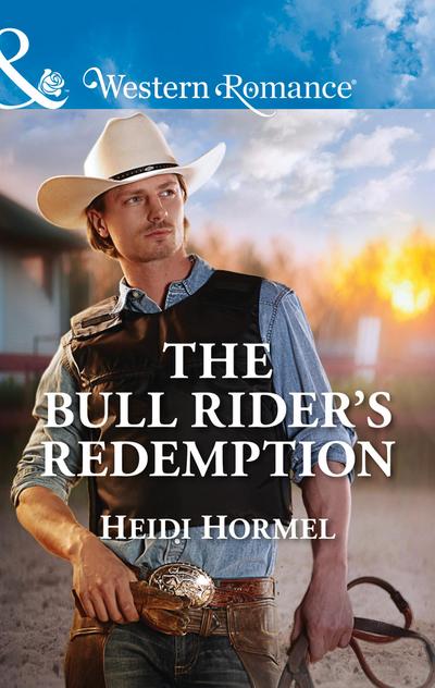 The Bull Rider’s Redemption (Angel Crossing, Arizona, Book 5) (Mills & Boon Western Romance)