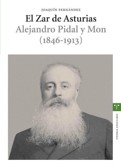 Zar de Asturias : el zar Alejandro Pidal y Mon (1846-1913)
