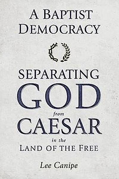 A Baptist Democracy: Separating God and Caesar in the Land of the Free