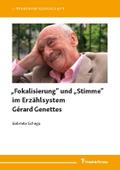 ’Fokalisierung’ und ’Stimme’ im Erzählsystem Gérard Genettes