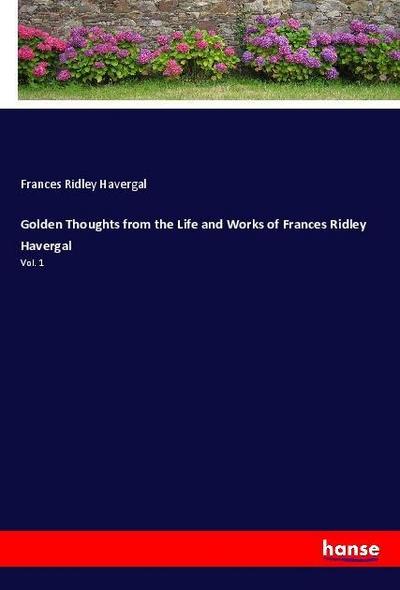 Golden Thoughts from the Life and Works of Frances Ridley Havergal