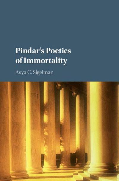 Pindar’s Poetics of Immortality