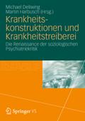 Krankheitskonstruktionen und Krankheitstreiberei: Die Renaissance der soziologischen Psychiatriekritik Michael Dellwing Editor