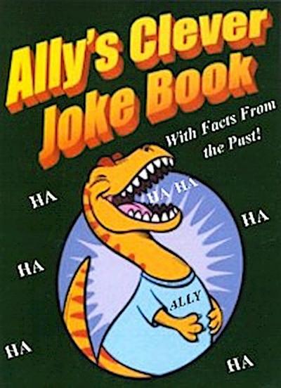 Ally’s Clever Joke Book! With Facts from the Past!