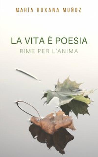 La vita è poesia. Rime per l’’anima