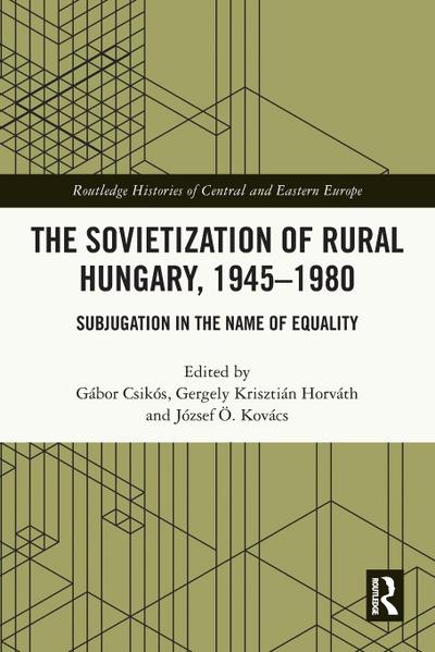 The Sovietization of Rural Hungary, 1945-1980