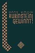 Rubinstein gewinnt! : Hundert Glanzpartien des grossen Schachkunstlers: Hundert Glanzpartien des großen Schachkünstlers