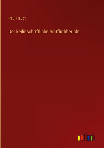 Der keilinschriftliche Sintfluthbericht
