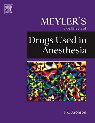 Meyler’s Side Effects of Drugs Used in Anesthesia