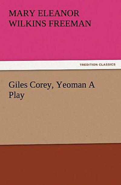 Giles Corey, Yeoman A Play