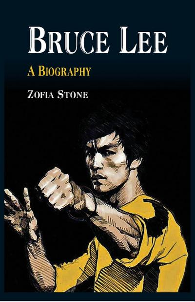 Bruce Lee - : A Biography