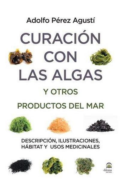 Curación con algas y otros productos del mar : descripción, ilustraciones, hábitat y usos medicinales