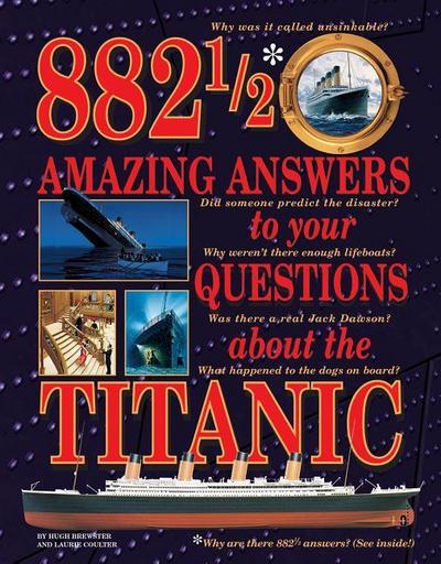 882 1/2 Amazing Answers to Your Questions about the Titanic