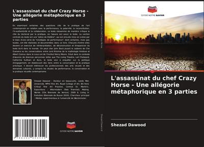 L’assassinat du chef Crazy Horse - Une allégorie métaphorique en 3 parties