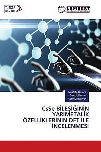 CsSe BILESIGININ YARIMETALIK ÖZELLIKLERININ DFT ILE INCELENMESI