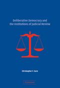 Deliberative Democracy and the Institutions of Judicial             Review