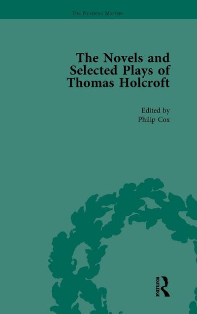 The Novels and Selected Plays of Thomas Holcroft Vol 5
