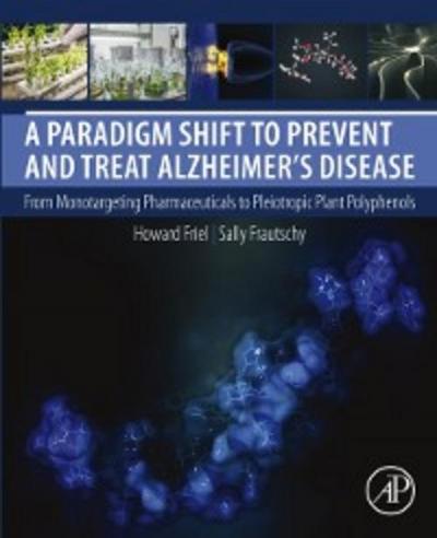 Paradigm Shift to Prevent and Treat Alzheimer’s Disease