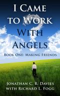 I Came to Work with Angels, Book One: Making Friends
