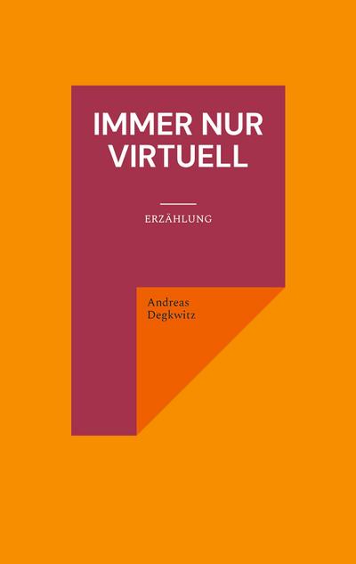 Immer nur virtuell