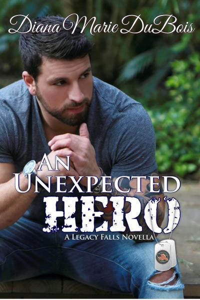 An Unexpected Hero (A Legacy Falls Romance)