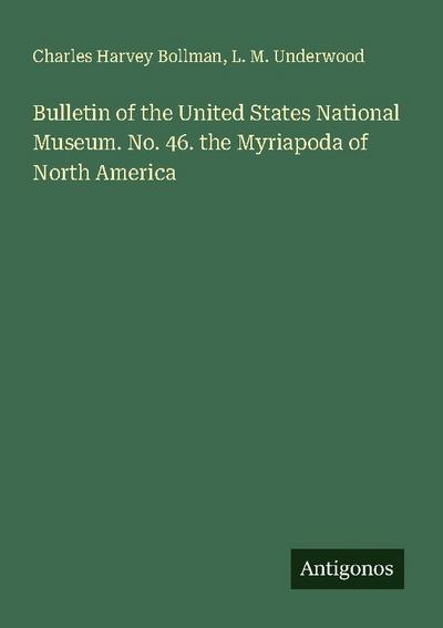 Bulletin of the United States National Museum. No. 46. the Myriapoda of North America