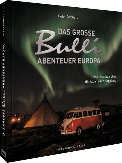 Das große Bulli-Abenteuer Europa