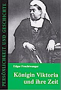 Königin Viktoria und ihre Zeit