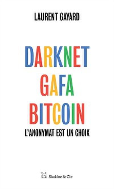 Darknet, GAFA, Bitcoin
