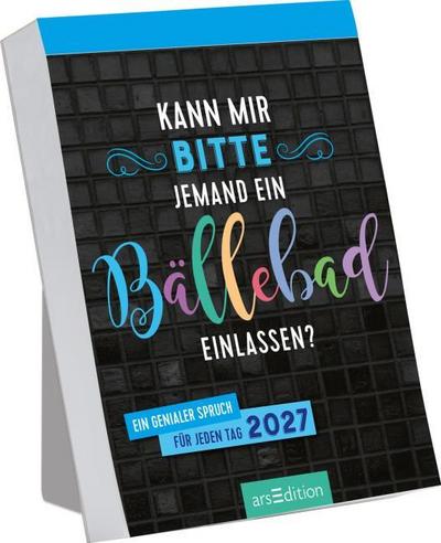 Abreißkalender Kann mir bitte jemand ein Bällebad einlassen? 2027