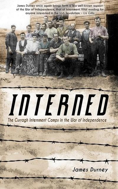 Interned: The Curragh Internment Camps in the War of Independence