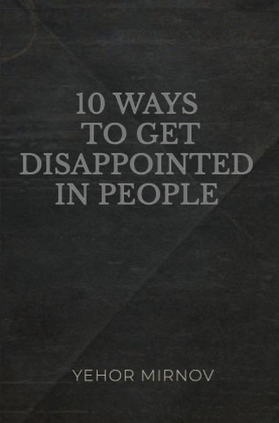 10 Ways To Get Disappointed In People