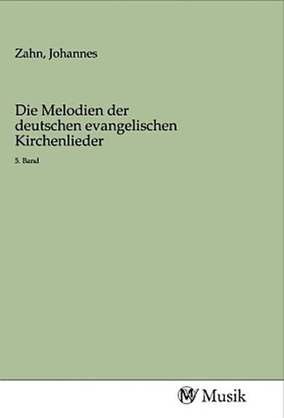 Die Melodien der deutschen evangelischen Kirchenlieder