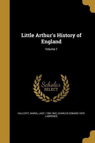 Little Arthur’s History of England; Volume 1