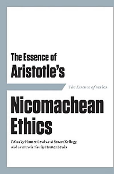 The Essence of Aristotle’s Nicomachean Ethics
