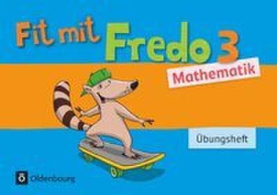 Fredo - Mathematik - Zu Ausgabe A - 2015 und Ausgabe B - 3. Schuljahr