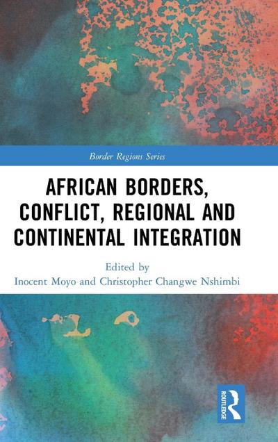 African Borders, Conflict, Regional and Continental Integration