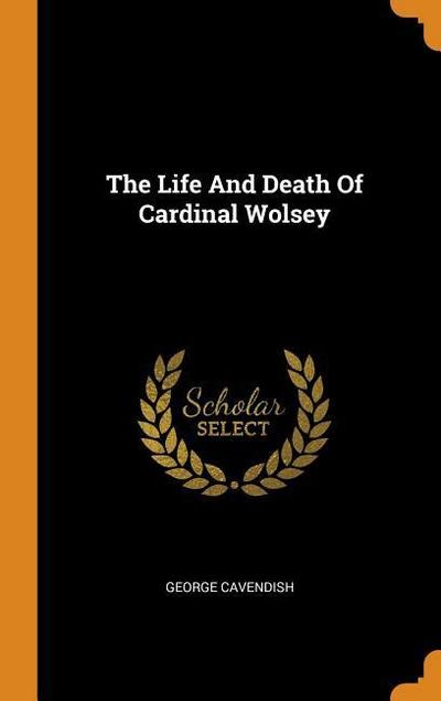 LIFE & DEATH OF CARDINAL WOLSE