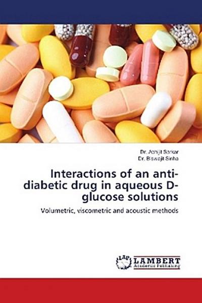 Interactions of an anti-diabetic drug in aqueous D-glucose solutions