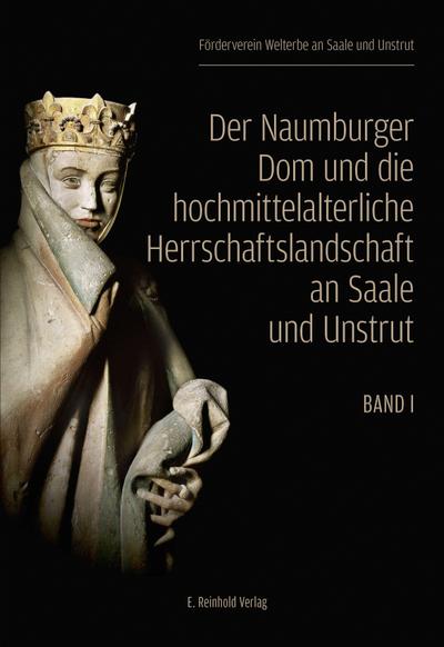 Der Naumburger Dom und die hochmittelalterliche Herrschaftslandschaft an Saale und Unstrut. 2 Bände