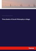 Three Books of Occult Philosophy or Magic