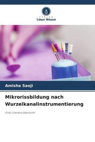 Mikrorissbildung nach Wurzelkanalinstrumentierung