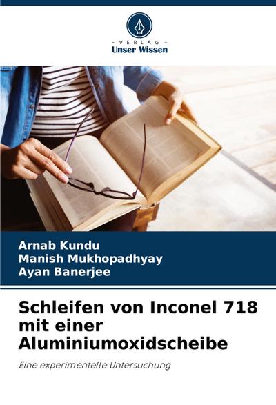 Schleifen von Inconel 718 mit einer Aluminiumoxidscheibe