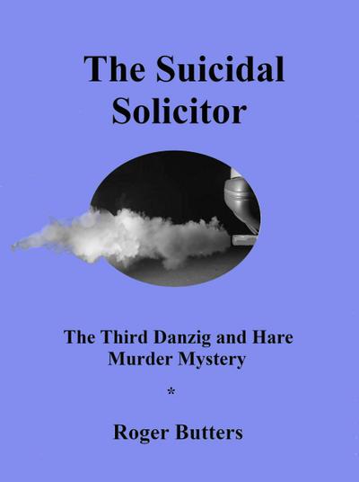 The Suicidal Solicitor (The Danzig and Hare Murder Mysteries, #3)