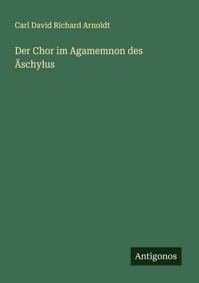 Der Chor im Agamemnon des Äschylus