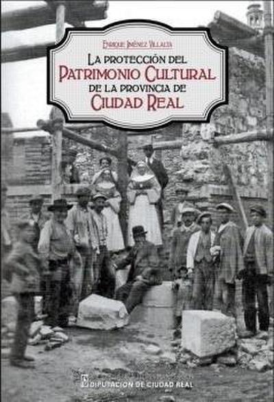 La protección del patrimonio cultural de la provincia de Ciudad Real: Las comisiones provinciales de Monumentos y de Patrimonio