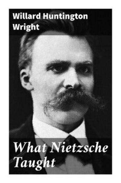 What Nietzsche Taught