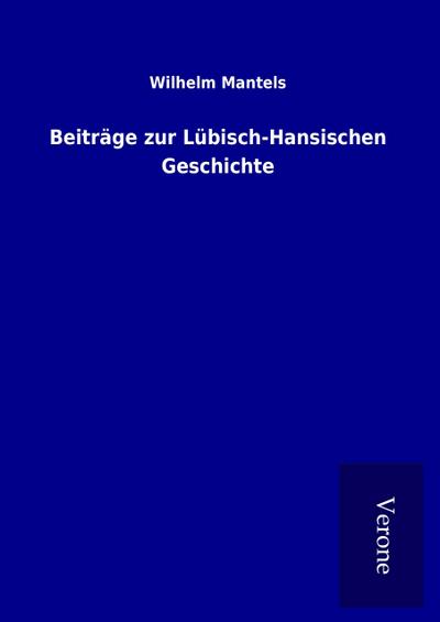 Beiträge zur Lübisch-Hansischen Geschichte