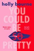 You Could Be So Pretty